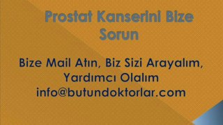 Prostat Kanseri Nedir,Prostat Kanseri Belirtileri,Prostat Kanseri Evreleri,