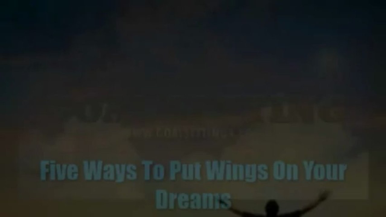 Five Ways To Place Wing On Your Dreams