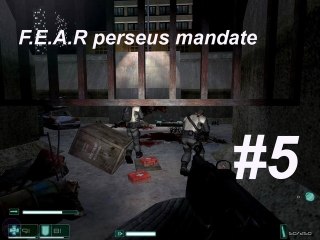 F,E,A,R Perseus mandate partie 5. Vous êtes vraiment des emmerdeurs en fait