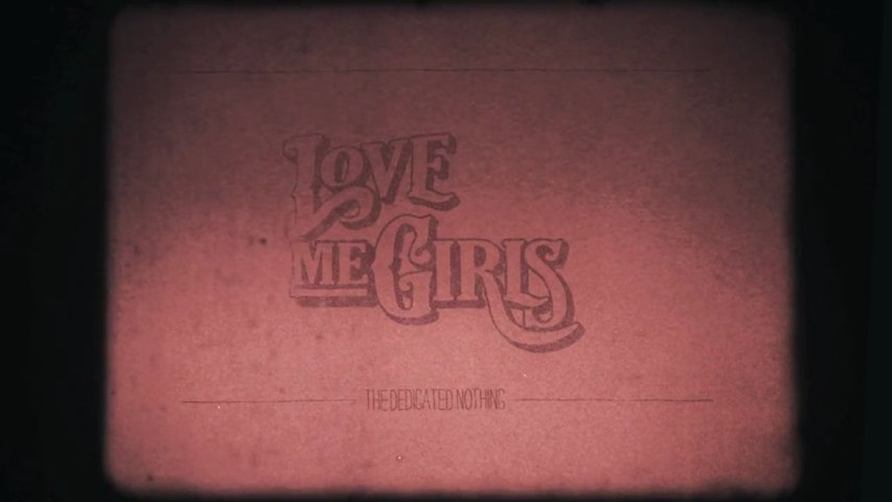 THE DEDICATED NOTHING - Love Me Girls (Official Music Video)