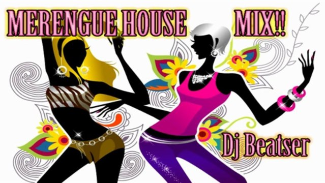 Merengue House Mix del Mejor!! by Dj Beatser