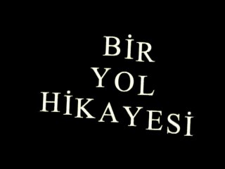 Bir Yol Hikayesi...