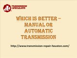 Which is better – Manual or Automatic transmission