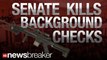 Senate Shoots Down Background Checks; Shouts of 