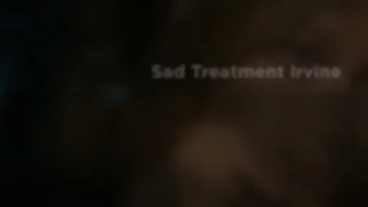 Sad Treatment Irvine