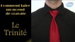 Comment faire un noeud de cravate - Le Trinité