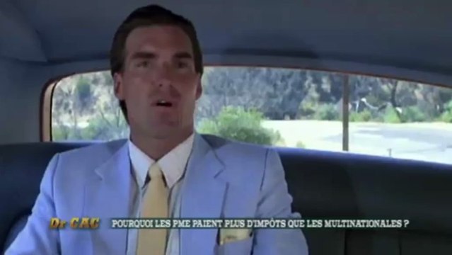 Dr CAC - Pourquoi les PME paient plus d'impôts que les multinationales ?