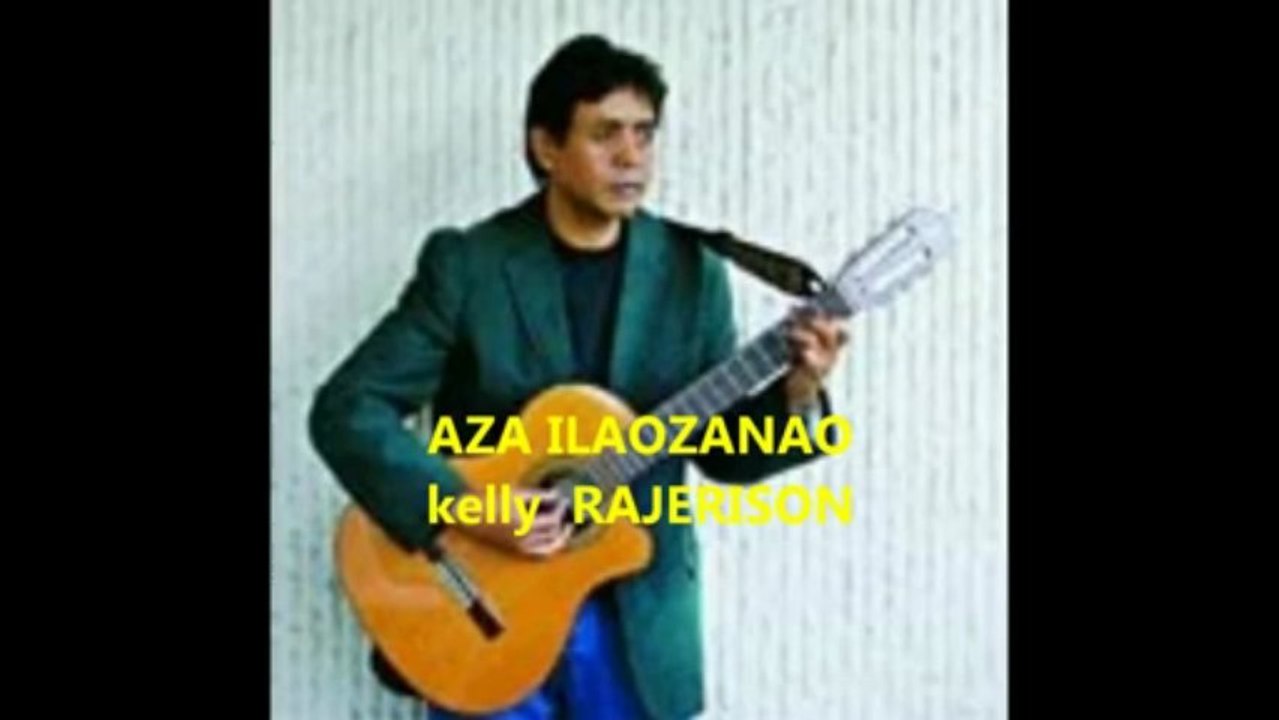 AZA ILAOZANA  AHO -  KELLY RAJERISON