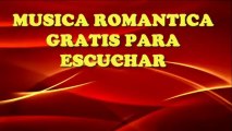 Musica Romantica Gratis Para Escuchar,La Mejor Musica Romantica 3