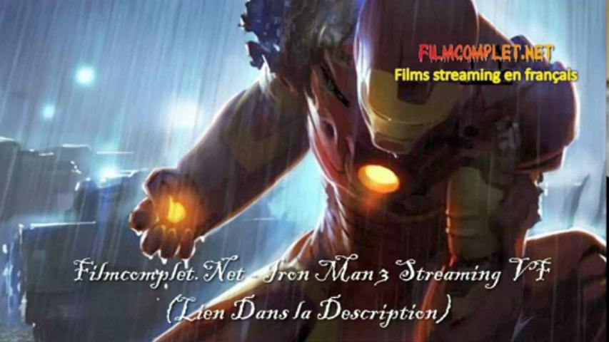 Iron Man 3 Streaming Vf Film Complet Francais Entier Video Dailymotion