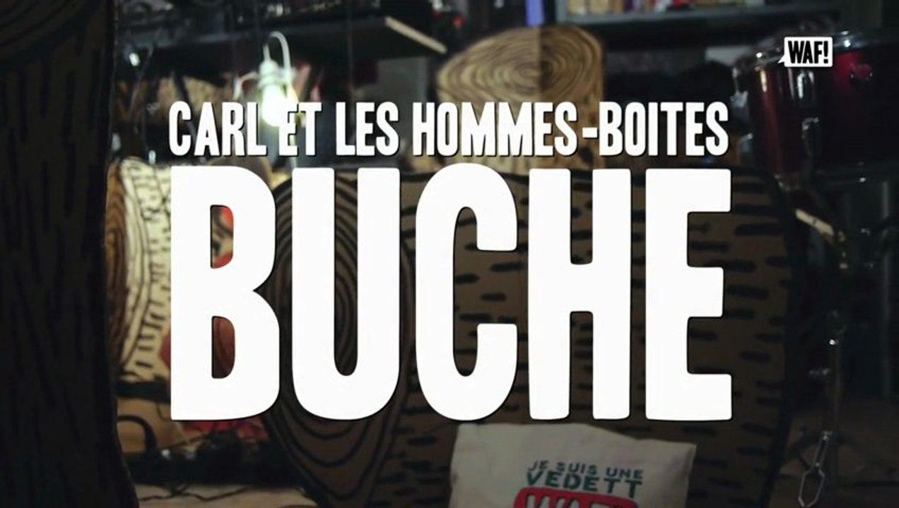 WAF! présente Carl Et Les Hommes Boites "Buche" session