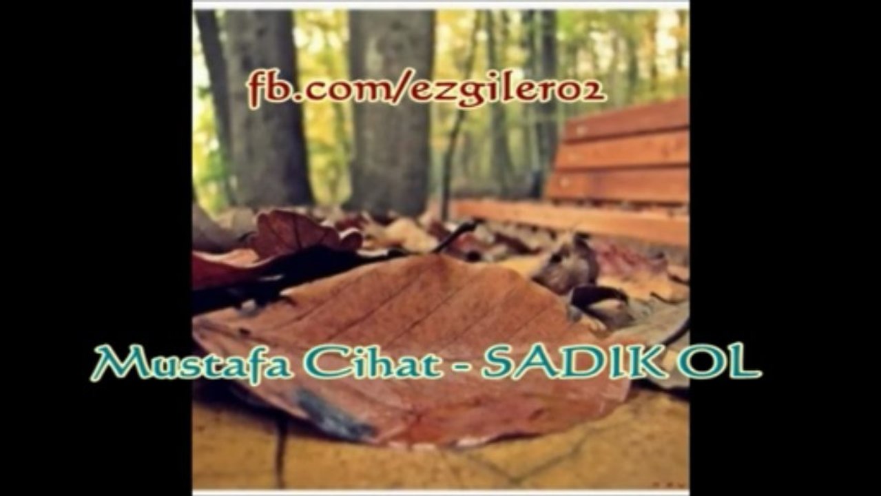 Mustafa Cihat -SADIK OL [ezgi-dinle.com]