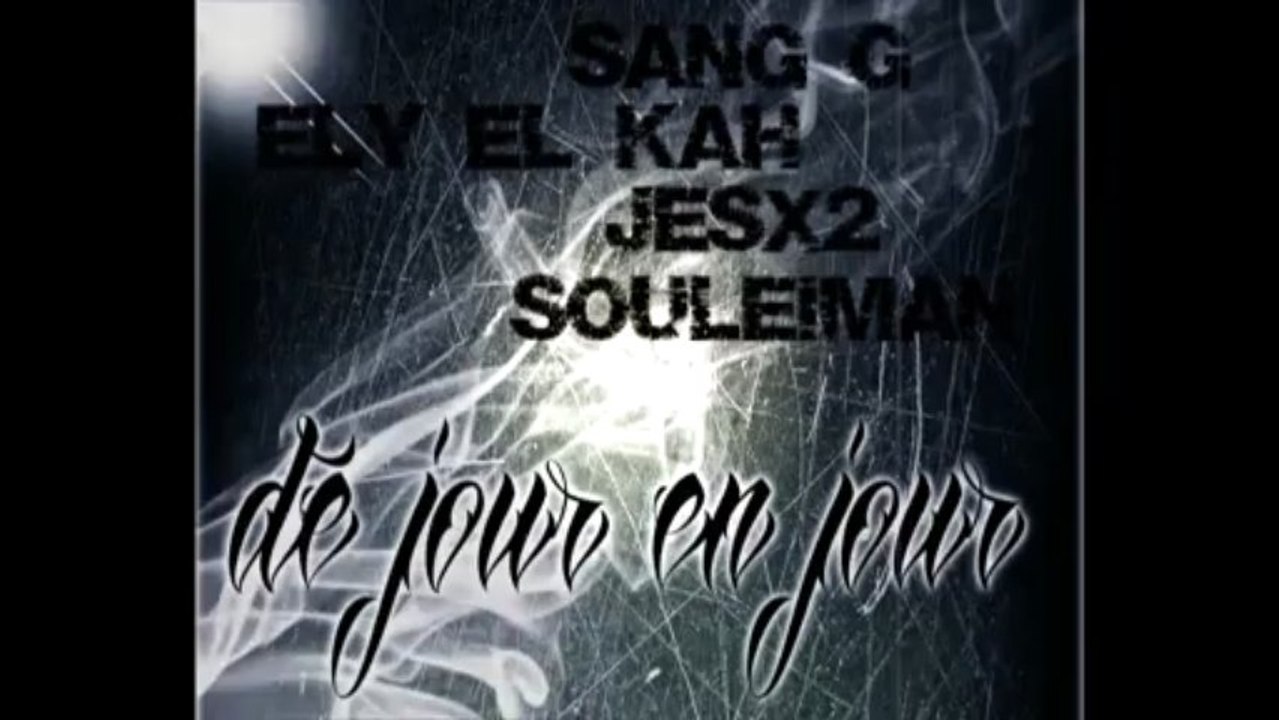 SANGG  JESSX2 ELY EL KAH(radikal possa)  SOULEIMAN De jour en jour