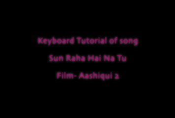 sun raha hai na tu-(Aashiqui 2) **KEYBOARD TUTORIAL**