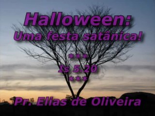 HALLOWEEN  Uma festa satânica! (Pr Elias de Oliveira - www.VIVOS.com.br) - YouTube