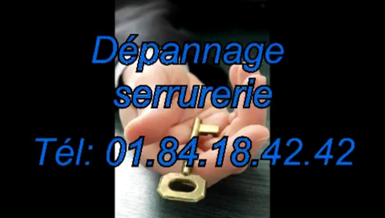 Dépannage serrurerie Tél: 01.84.18.42.42