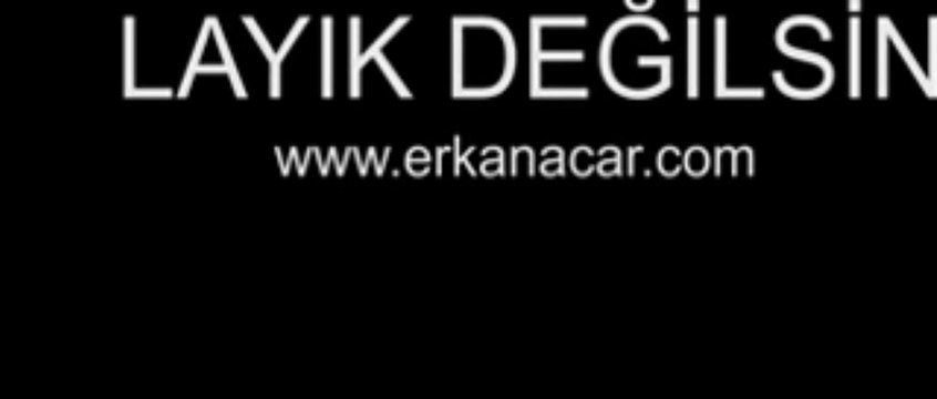 Erkan Acar-layik degilsin
