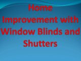 Home Improvement with Window Blinds and Shutters