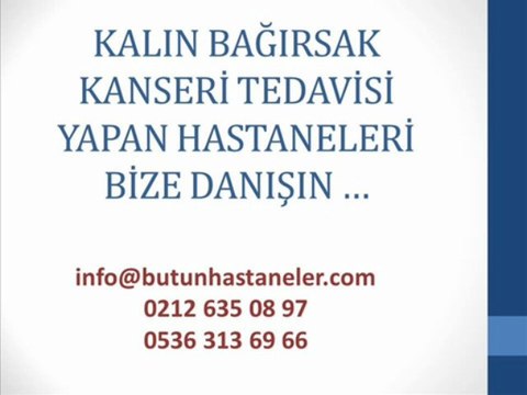 Kalın Bağırsak Kanseri Tedavisi,Kalın Bağırsak Kanseri Kemoterapi,Kalın Bağırsak Kanseri Radyoterapi,