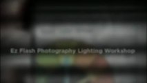 Ez Flash Photography Lighting Workshop