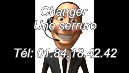 Changer une serrure Tél: 01.84.18.42.42