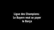 Ligue des champions: le Bayern veut se payer le Barça