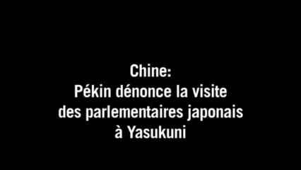Pékin dénonce la visite de parlementaires japonais à Yasukuni