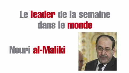 Le leader de la semaine dans le monde : Nourri Al-Maliki