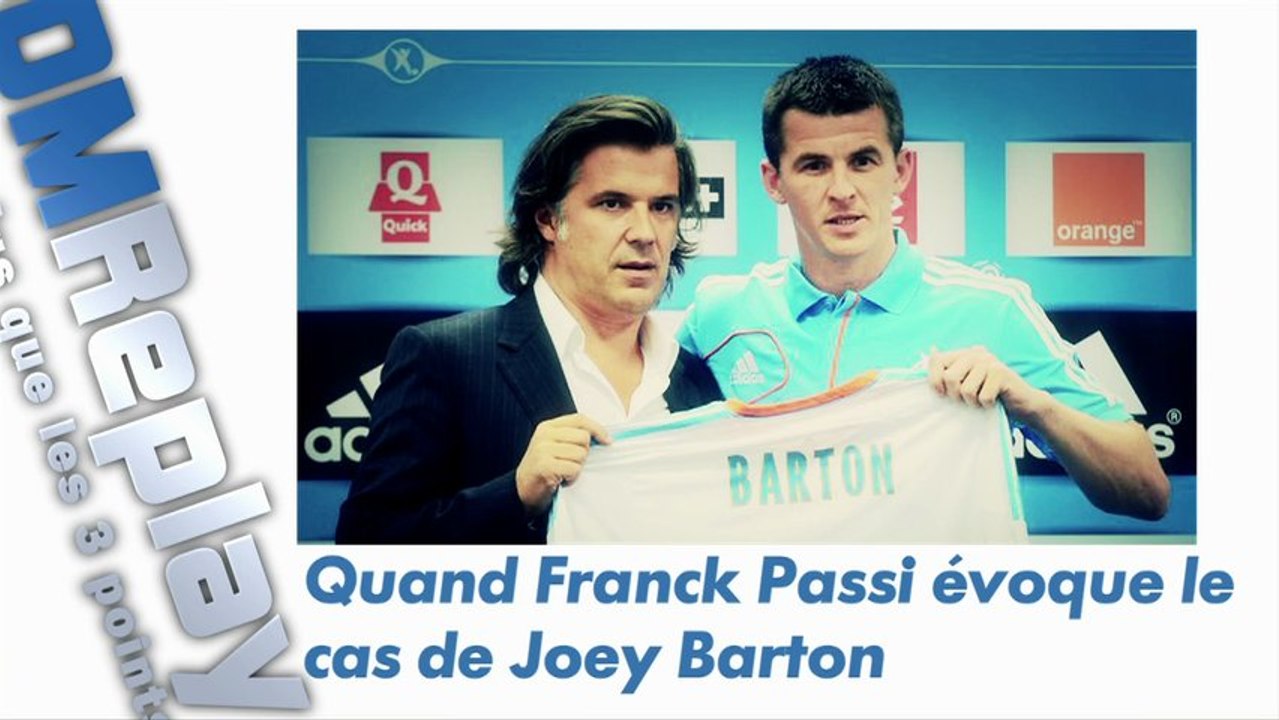 OM : Passi évoque le cas Joey Barton...