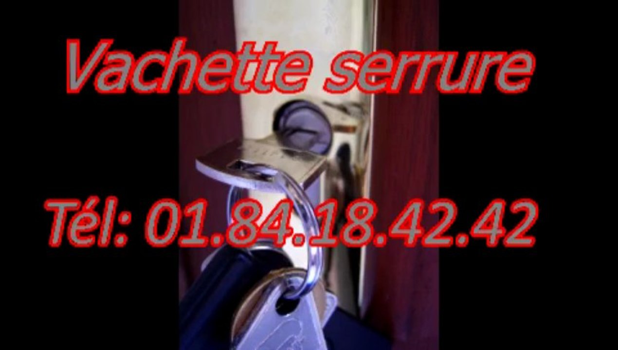 Vachette serrure Tél: 01.84.18.42.42