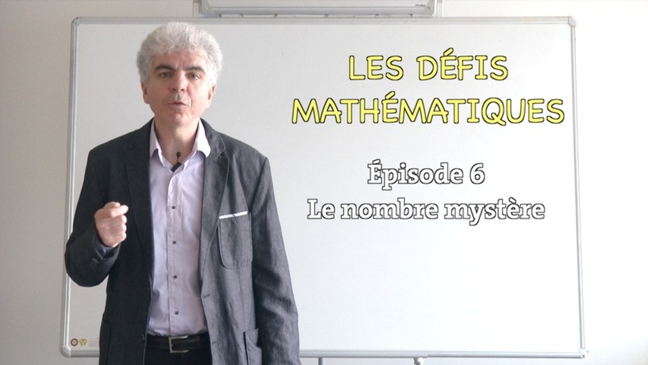 Les défis mathématiques du nombre, réponse de l'épisode 6 : le nombre mystère