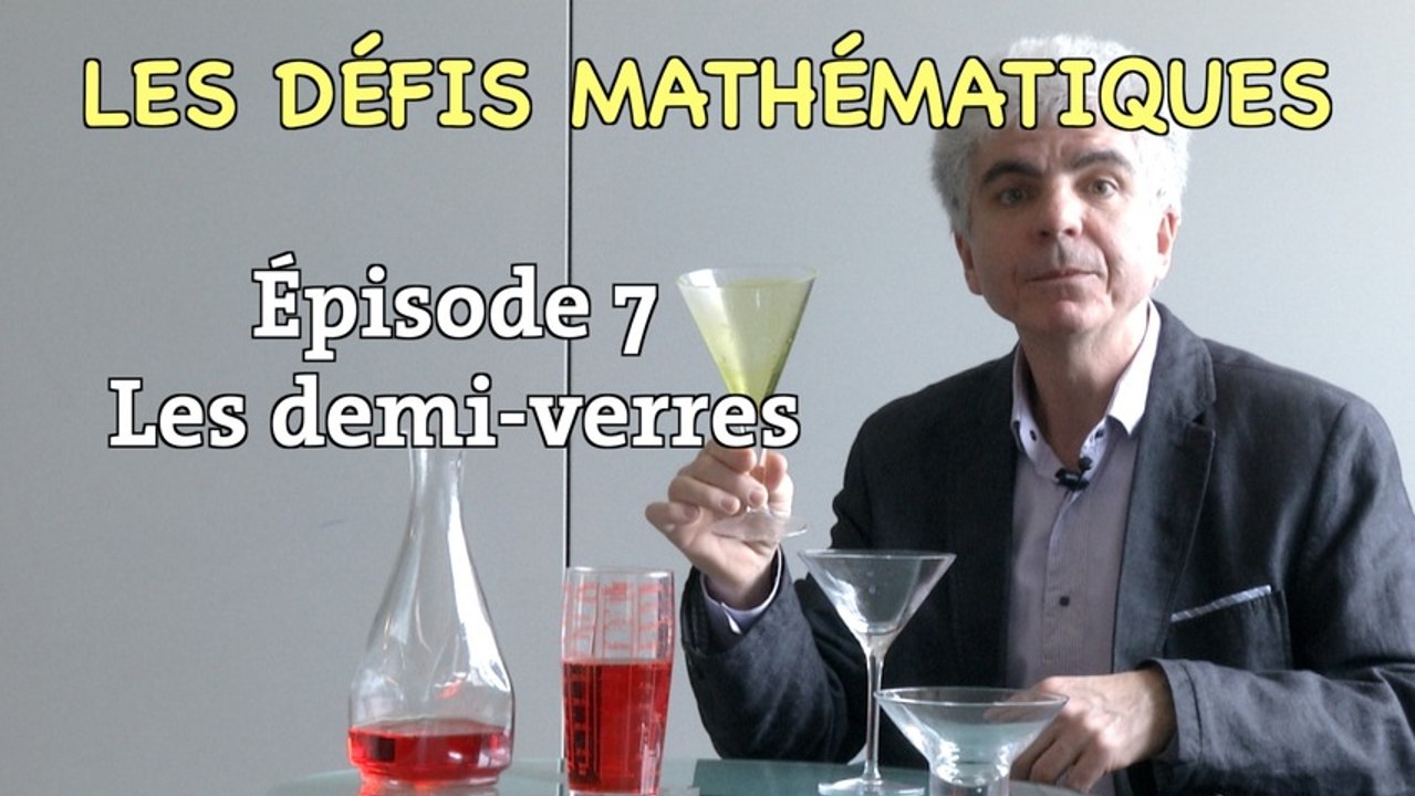 Les défis mathématiques du "Monde", épisode 7 : les demi-verres