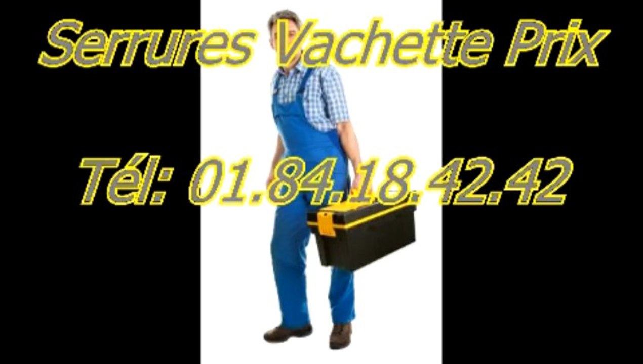 Serrures vachette prix Tél: 01.84.18.42.42