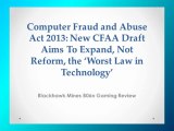 Blackhawk Mines B06n Gaming Review-Computer Fraud and Abuse Act 2013: New CFAA Draft Aims To Expand, Not Reform, the ‘Worst Law in Technology’