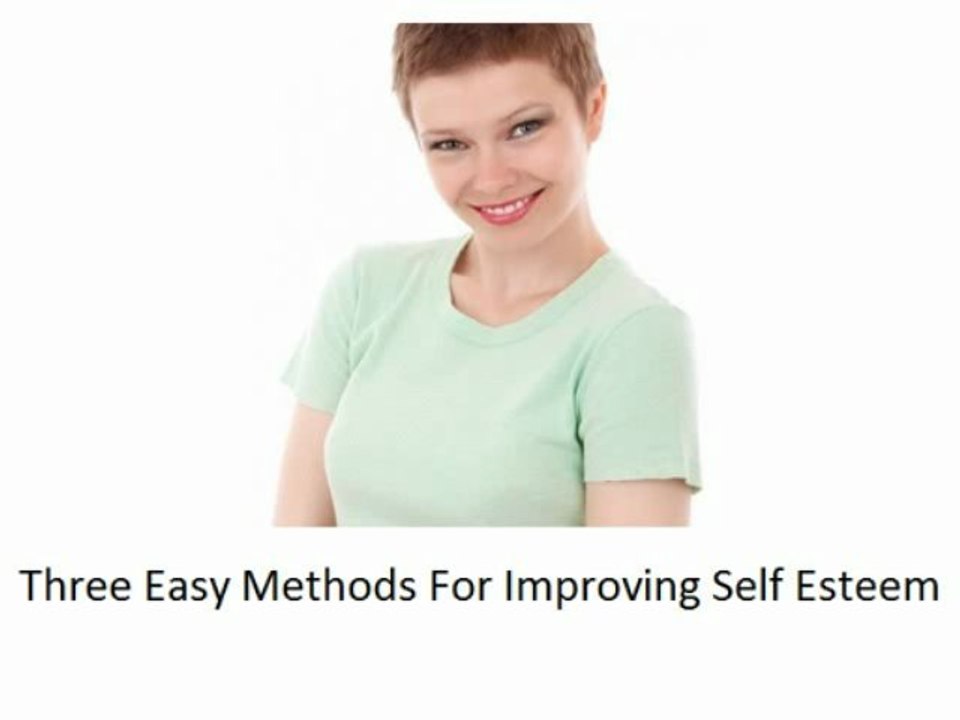 Three Easy Methods For Improving Self Esteem