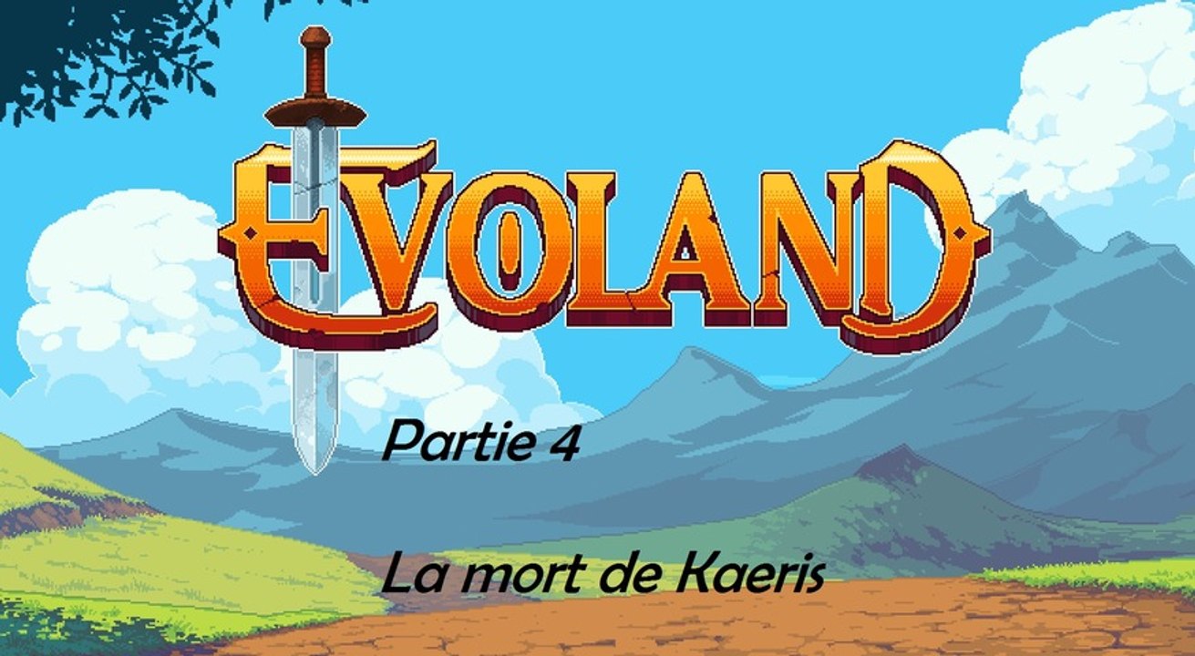 Evoland [4 ] La mort de Kaeris