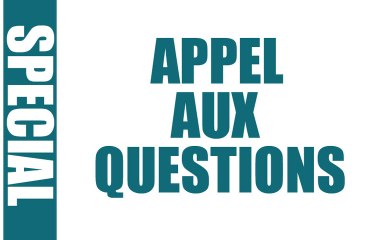 Appel aux questions