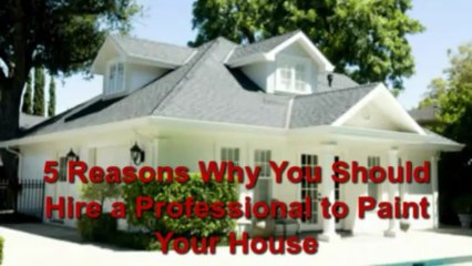 Five Reasons You Should Hire an Expert to Paint Your Residence
