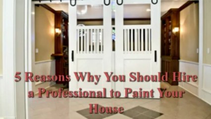 Five Reasons You Should Hire an Expert to Paint Your House