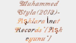 Muhammed StyLa(-2013-)Aşk Oyunu -