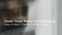 Como Tocar Piano Con Tutoriales Paso A Paso Y Desde Cero En Video