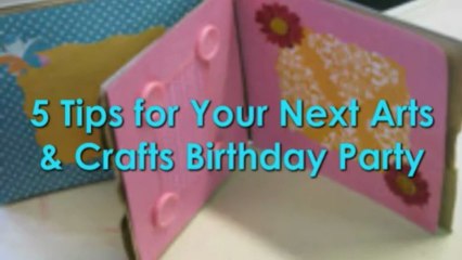 5 Tips for Your Following Arts & Crafts Birthday celebration Event