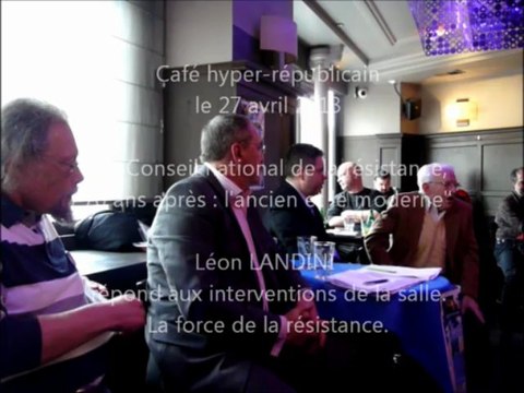 10-CNR - Léon Landini - Intervention sur la force de la résistance - Café hyper-républicain Le Conseil national de la résistance, 70 ans après : l'ancien et le moderne