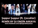 İsmail YK ft. Çocuklar - Şappur Şuppur (Remix by Dj Engin Akkaya)