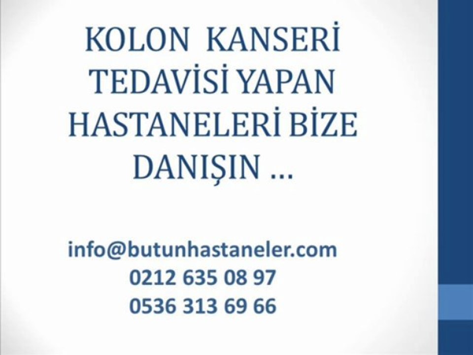 Kolon Kanseri Belirtileri,Kolon Kanseri Tedavisi SGK,Kolon Kanseri Kemoterapi,