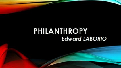 Devoted philanthropic services offered by Edward Laborio