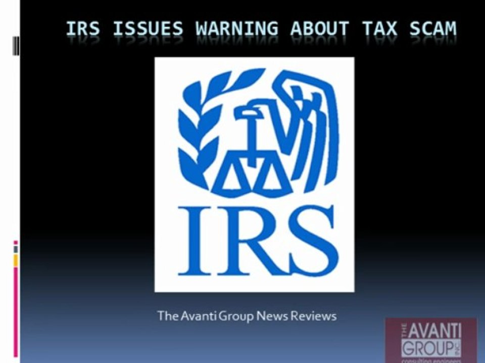 the avanti group news reviews, IRS Warning About Tax Scam