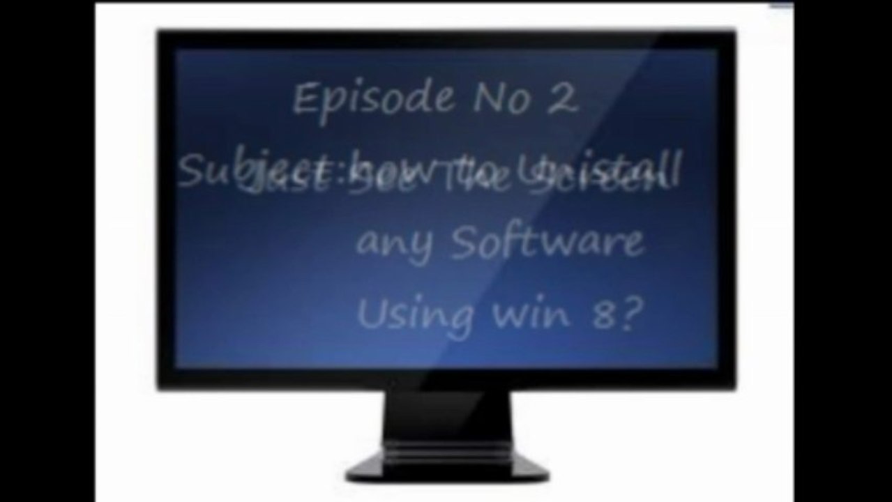 Episode 2:How to uninstall any software using windows 8