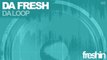 Da Fresh - Da Loop (Original Mix) [Freshin]