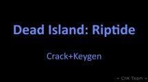 Dead Island Riptide PC Cle , Keygen Crack , FREE Download & Full Torrent